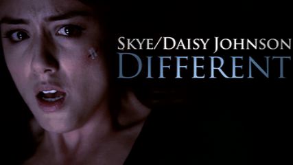 Skye/Daisy Johnson-Different